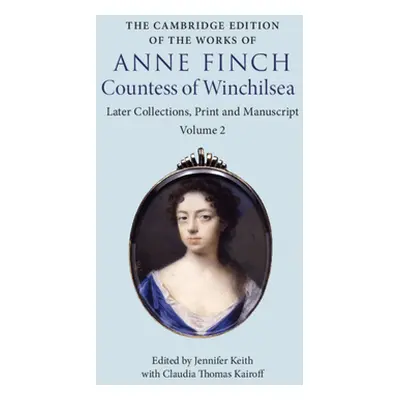 "The Cambridge Edition of the Works of Anne Finch, Countess of Winchilsea" - "" ("Finch Anne")