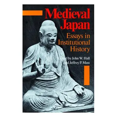 "Medieval Japan: Essays in Institutional History" - "" ("Hall John W.")