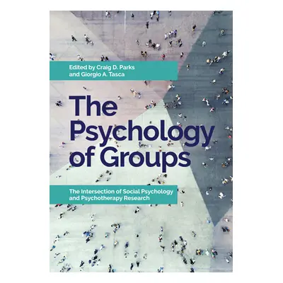 "The Psychology of Groups: The Intersection of Social Psychology and Psychotherapy Research" - "