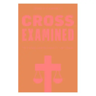 "Cross Examined: Putting Christianity on Trial" - "" ("Campbell John W.")