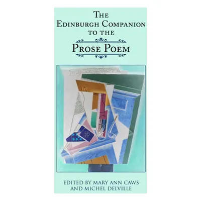 "The Edinburgh Companion to the Prose Poem" - "" ("Caws Mary Ann")