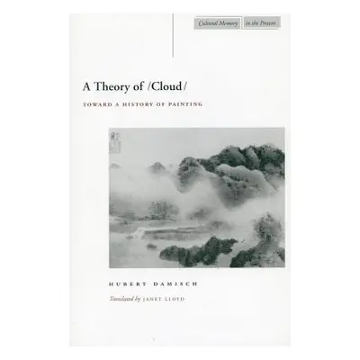 "A Theory of /Cloud: Toward a History of Painting" - "" ("Damisch Hubert")