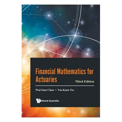 "Financial Mathematics for Actuaries: 3rd Edition" - "" ("Wai-Sum Chan")