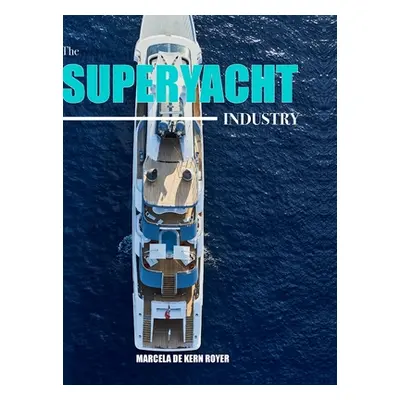 "The Superyacht Industry: The state of the art yachting reference" - "" ("de Kern Royer Marcela"