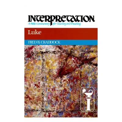 "Luke: Interpretation: A Bible Commentary for Teaching and Preaching" - "" ("Craddock Fred B.")