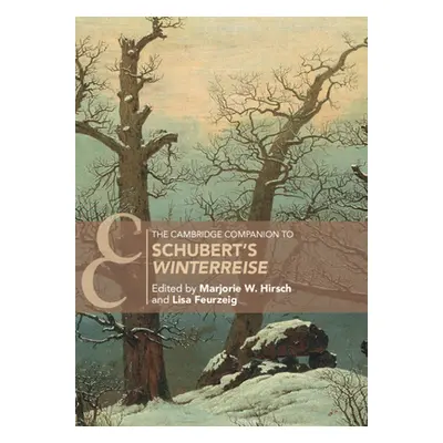 "The Cambridge Companion to Schubert's 'Winterreise'" - "" ("Hirsch Marjorie W.")