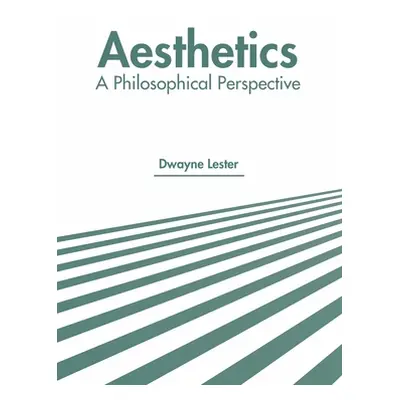 "Aesthetics: A Philosophical Perspective" - "" ("Lester Dwayne")