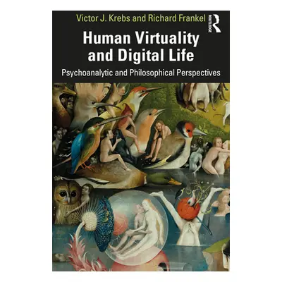 "Human Virtuality and Digital Life: Philosophical and Psychoanalytic Investigations" - "" ("Fran