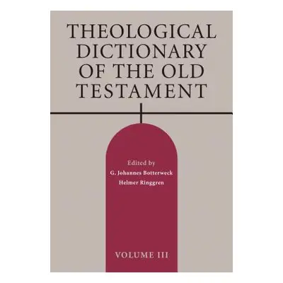 "Theological Dictionary of the Old Testament, Volume III" - "" ("Botterweck G. Johannes")