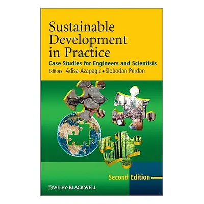 "Sustainable Development in Practice: Case Studies for Engineers and Scientists" - "" ("Azapagic