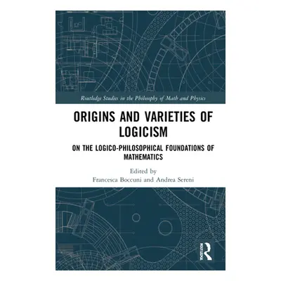 "Origins and Varieties of Logicism: On the Logico-Philosophical Foundations of Mathematics" - ""