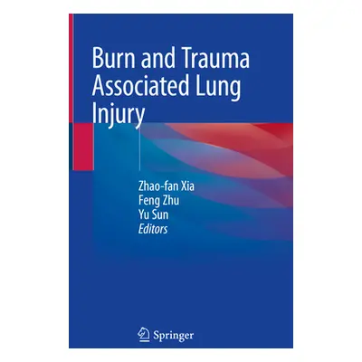 "Burn and Trauma Associated Lung Injury" - "" ("Xia Zhao-Fan")