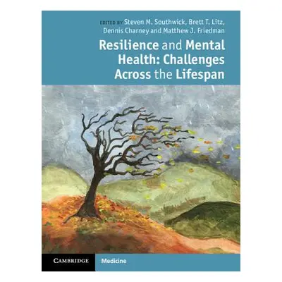 "Resilience and Mental Health: Challenges Across the Lifespan" - "" ("Southwick Steven M.")