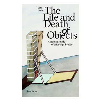 "The Life and Death of Objects: Autobiography of a Design Project" - "" ("Lerup Lars")