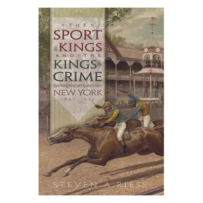 "The Sport of Kings and the Kings of Crime: Horse Racing, Politics, and Organized Crime in New Y