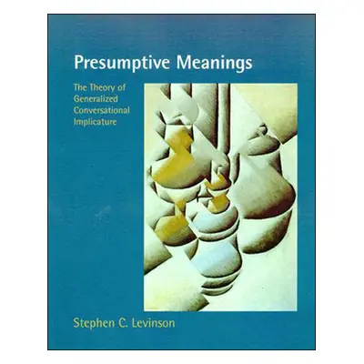 "Presumptive Meanings: The Theory of Generalized Conversational Implicature" - "" ("Levinson Ste