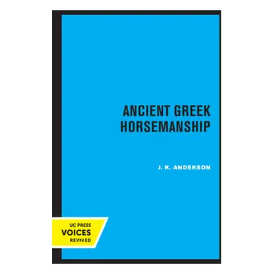 "Ancient Greek Horsemanship" - "" ("Anderson J. K.")