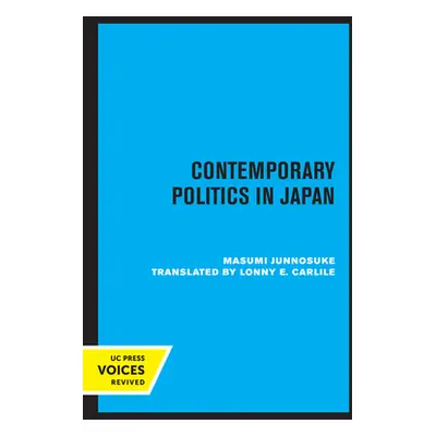 "Contemporary Politics in Japan" - "" ("Masumi Junnosuke")