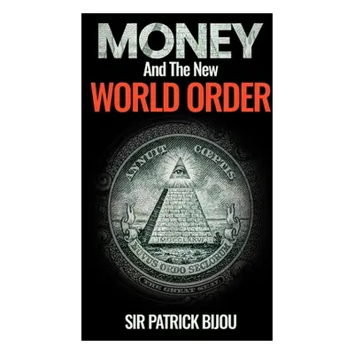 "Money and the New World Order" - "" ("Bijou Patrick")