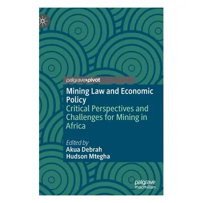 "Mining Law and Economic Policy: Critical Perspectives and Challenges for Mining in Africa" - ""