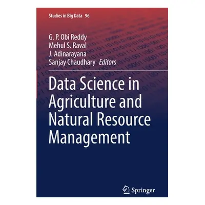 "Data Science in Agriculture and Natural Resource Management" - "" ("Reddy G. P. Obi")