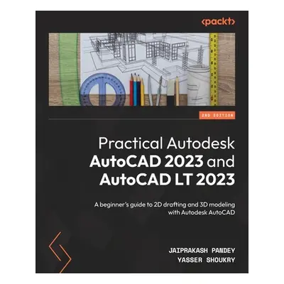 "Practical Autodesk AutoCAD 2023 and AutoCAD LT 2023 - Second Edition: A beginner's guide to 2D 