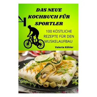 "Das Neue Kochbuch Fr Sportler" - "" ("Valeria Khler")