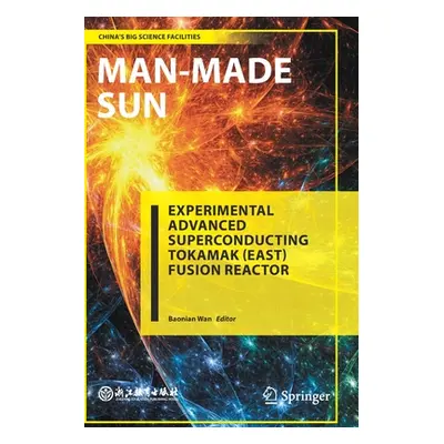 "Man-Made Sun: Experimental Advanced Superconducting Tokamak (East) Fusion Reactor" - "" ("Wan B