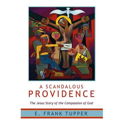 "A Scandalous Providence: The Jesus Story of the Compassion of God - Revised and Updated" - "" (