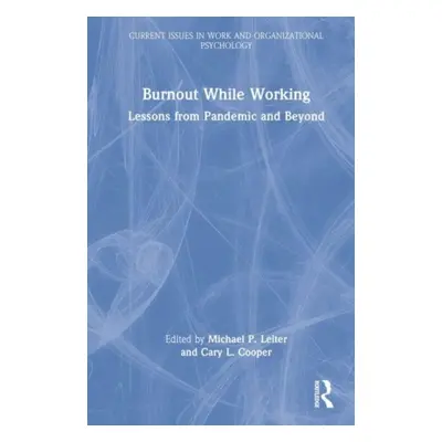 "Burnout While Working: Lessons from Pandemic and Beyond" - "" ("Leiter Michael P.")