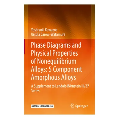 "Phase Diagrams and Physical Properties of Nonequilibrium Alloys: 5 Component Amorphous Alloys: 