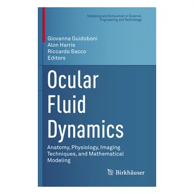 "Ocular Fluid Dynamics: Anatomy, Physiology, Imaging Techniques, and Mathematical Modeling" - ""