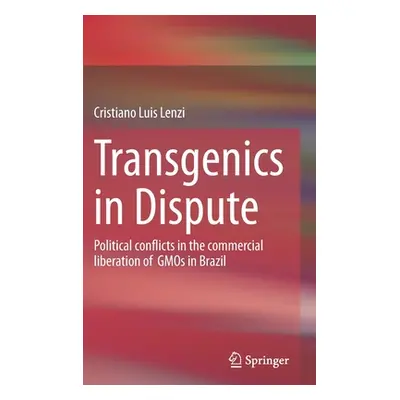 "Transgenics in Dispute: Political Conflicts in the Commercial Liberation of Gmos in Brazil" - "