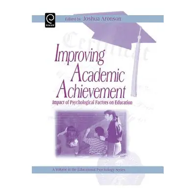 "Improving Academic Achievement: Impact of Psychological Factors on Education" - "" ("Aronson Jo