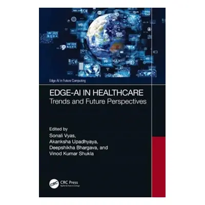 "Edge-AI in Healthcare: Trends and Future Perspectives" - "" ("Vyas Sonali")