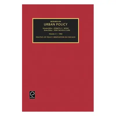 "Research in Urban Policy, Volume 4: Politics of Policy Innovation in Chicago" - "" ("Clark Terr