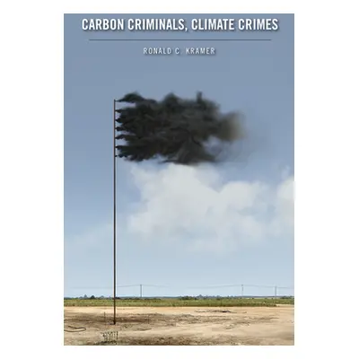 "Carbon Criminals, Climate Crimes" - "" ("Kramer Ronald C.")