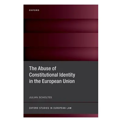 "The Abuse of Constitutional Identity in the European Union" - "" ("Scholtes")