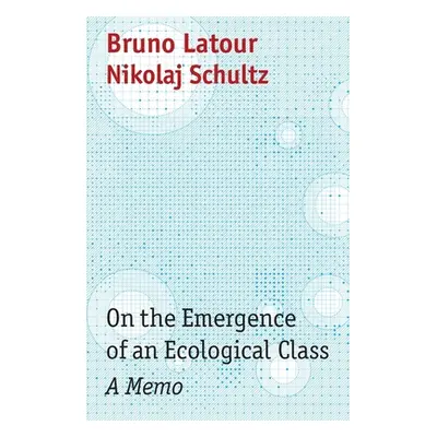 "On the Emergence of an Ecological Class: A Memo" - "" ("LaTour Bruno")