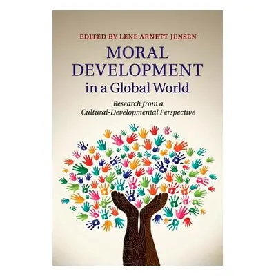 "Moral Development in a Global World: Research from a Cultural-Developmental Perspective" - "" (