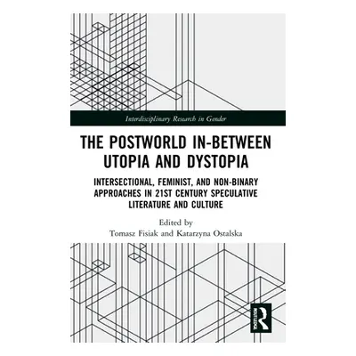 "The Postworld In-Between Utopia and Dystopia: Intersectional, Feminist, and Non-Binary Approach