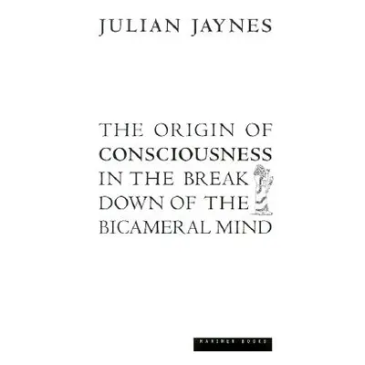 "The Origin of Consciousness in the Breakdown of the Bicameral Mind" - "" ("Jaynes Julian")