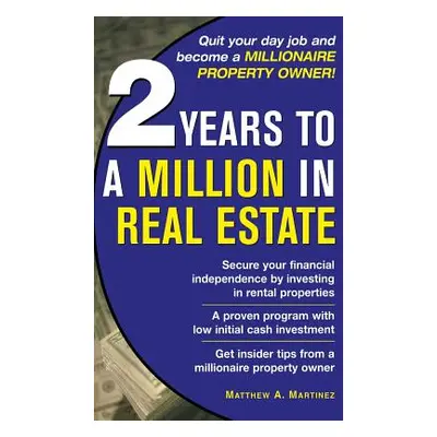 "2 Years to a Million in Real Estate" - "" ("Martinez Jr. Ra")