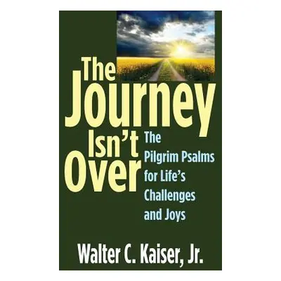 "The Journey Isn't Over" - "" ("Kaiser Walter C. Jr.")