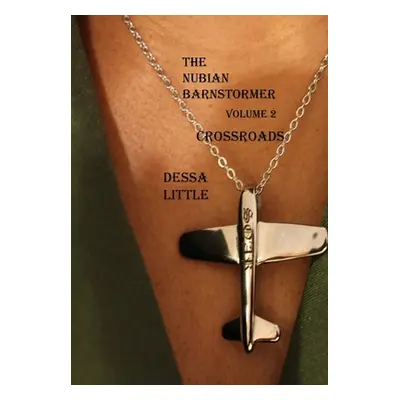 "The Nubian Barnstormer Volume 2 Crossroads" - "" ("Little Dessa")