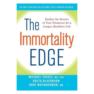 "The Immortality Edge: Realize the Secrets of Your Telomeres for a Longer, Healthier Life" - "" 