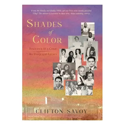 "Shades of Color: Innocence of a Child - An Unequaled Legacy" - "" ("Savoy Clifton")