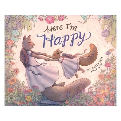 "Here I'm Happy: A Book for Bereavement" - "" ("Hoffman Elizabeth Rose")