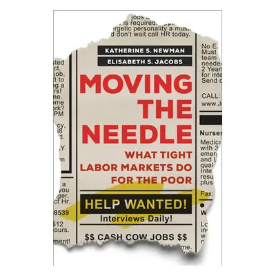 "Moving the Needle: What Tight Labor Markets Do for the Poor" - "" ("Newman Katherine S.")