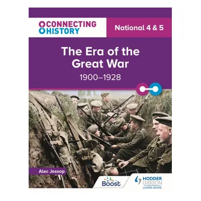 "Connecting History: National 4 & 5 The Era of the Great War, 1900-1928" - "" ("Jessop Alec")